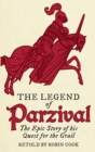 Image for The legend of Parzival: the epic story of his quest for the grail