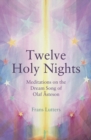 Image for The twelve holy nights  : meditations on the dream song of Olaf êAsteson