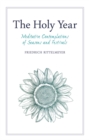 Image for The Holy year  : meditative contemplations of seasons and festivals