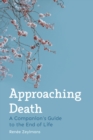 Image for Approaching death  : a companion&#39;s guide to the end of life