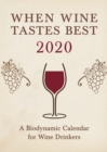 Image for When Wine Tastes Best: A Biodynamic Calendar for Wine Drinkers : 2020