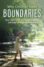 Image for Why children need boundaries  : how clear rules and healthy habits will help your children thrive