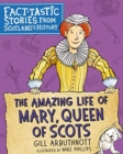 Image for The amazing life of Mary, Queen of Scots