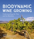 Image for Biodynamic Wine Growing: Understanding the Vine and Its Rhythms