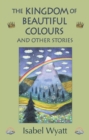 Image for The Kingdom of Beautiful Colours and Other Stories
