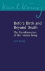 Image for Before birth and beyond death