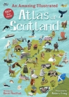 Image for An amazing illustrated atlas of Scotland
