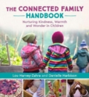 Image for The connected family handbook  : nurturing kindness, warmth and wonder in children