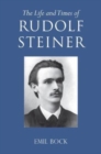 Image for The life and times of Rudolf SteinerVolume 1 and volume 2