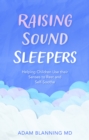 Image for Raising Sound Sleepers: Helping Children Use Their Senses to Rest and Self-Soothe