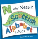 Image for N is for Nessie  : a Scottish alphabet for kids