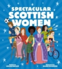 Image for Spectacular Scottish women  : celebrating inspiring lives from Scotland
