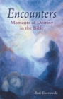 Image for Encounters: Moments of Destiny in the Bible