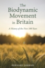 Image for The Biodynamic Movement in Britain: A History of the First 100 Years