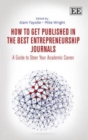 Image for How to get published in the best entrepreneurship journals  : a guide to steer your academic career