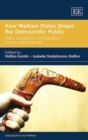 Image for How welfare states shape the democratic public  : policy feedback, participation, voting, and attitudes