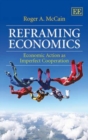 Image for Reframing economics  : economic action as imperfect cooperation