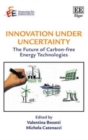 Image for Innovation under uncertainty  : the future of carbon-free energy technologies