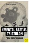 Image for Triathlon - the mental battle  : how to be a better athlete by taking control of your mind