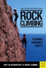 Image for Rock climbing technqiue, equipment, safety  : with an introduction to indoor climbing