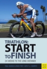 Image for Triathlon: Start to Finish : 24 Weeks to an Endurance Triathlon