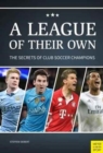 Image for A league of their own  : the secrets of club soccer champions