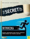 Image for The secret of running  : maximum performance gains through effective power metering and training analysis