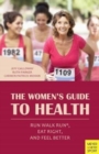 Image for The women&#39;s guide to health  : Run Walk Run, eat right, and feel better