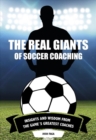 Image for Real giants of soccer coaching  : insights and wisdom from the game&#39;s greatest coaches
