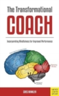 Image for The Transformational Coach : Incorporating Mindfulness for Improved Performance