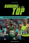 Image for Running to the Top : Arthur Lydiard&#39;s High-Performance Training Methods