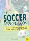 Image for The Soccer Sessions Book : 87 Prepared Practice Sessions for Coaching Youth Players