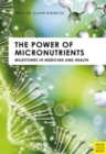 Image for The power of micronutrients  : milestones in medicine and health