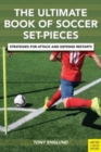 Image for The ultimate book of soccer set-pieces  : strategies for attack and defense restarts