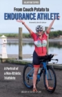 Image for From Couch Potato to Endurance Athlete : A Portrait of a Non-Athletic Triathlete