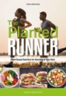 Image for The Planted Runner : Plant-Based Nutrition for Running at Your Best