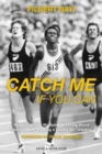 Image for Catch me if you can  : revolutionizing my sport, breaking world records and creating a legacy for Tanzania