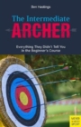 Image for The intermediate archer  : everything they didn&#39;t tell you in the beginner&#39;s course