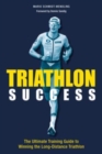 Image for Triathlon Success : The Ultimate Training Guide to Winning the  Long-Distance Triathlon