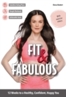 Image for Fit &amp; Fabulous : 12 Weeks to a Healthy, Confident, Happy You