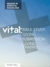 Image for Vital: Bible Study, Giving, Submission, Giving Thanks