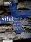 Image for Vital: Prayer, Witnessing, Fasting, and Living for Today