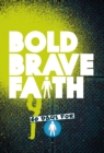 Image for Bold Brave Faith