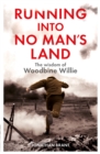 Image for Running into No Man&#39;s Land: the wisdom of Woodbine Willie