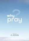 Image for Why Pray?