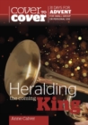 Image for Heralding the coming king  : cover to cover advent study guide