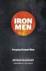 Image for Iron men: forging gospel men