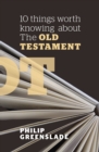 Image for 10 Things Worth Knowing About the Old Testament