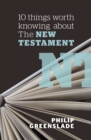 Image for 10 Things Worth Knowing About the New Testament