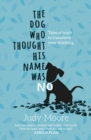 Image for The Dog Who Thought His Name Was No